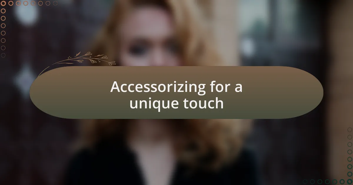 Accessorizing for a unique touch
