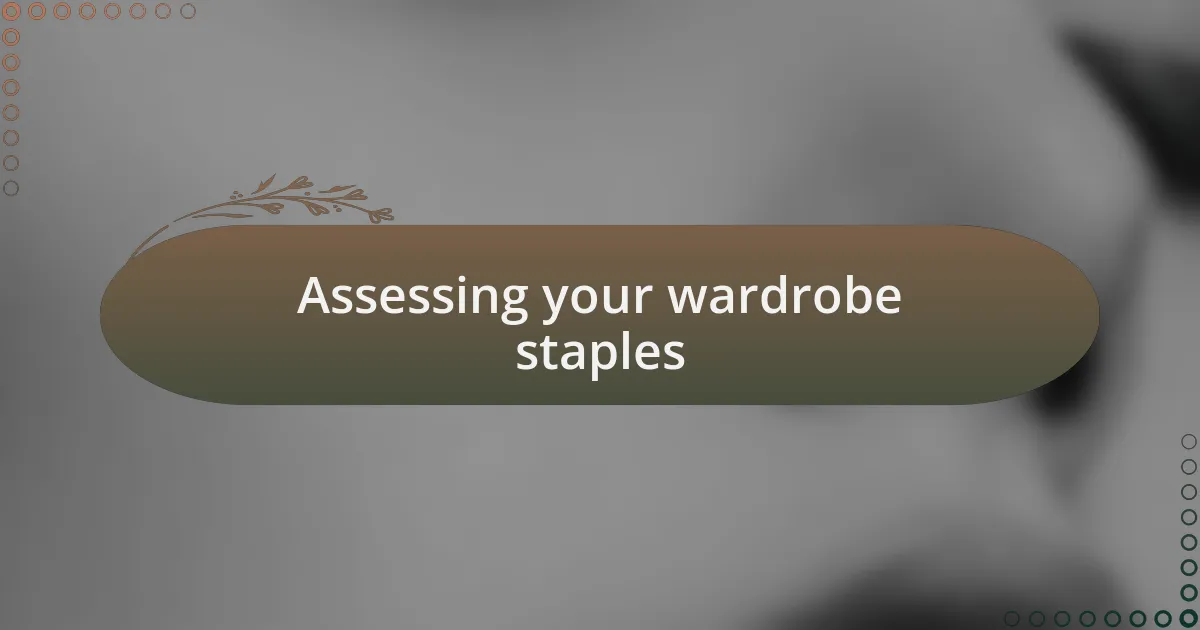 Assessing your wardrobe staples
