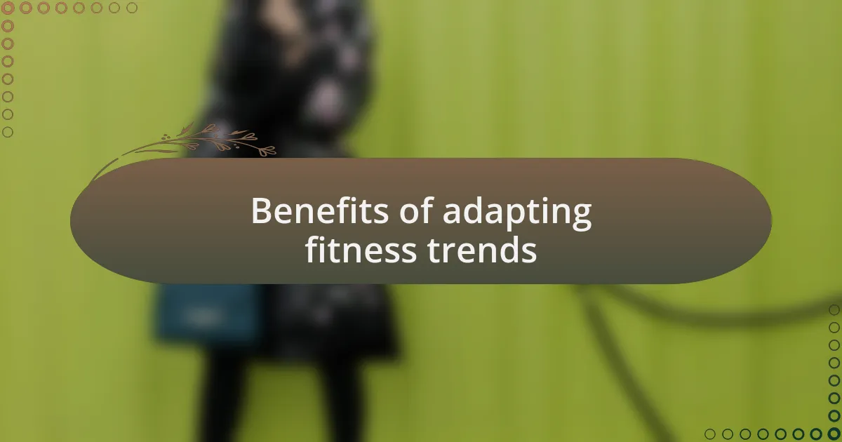 Benefits of adapting fitness trends