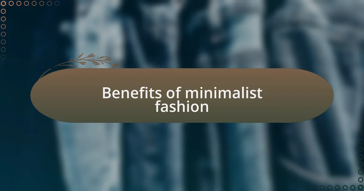 Benefits of minimalist fashion