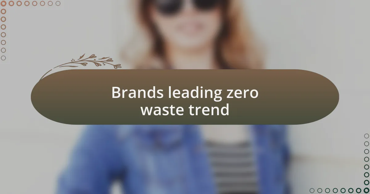 Brands leading zero waste trend