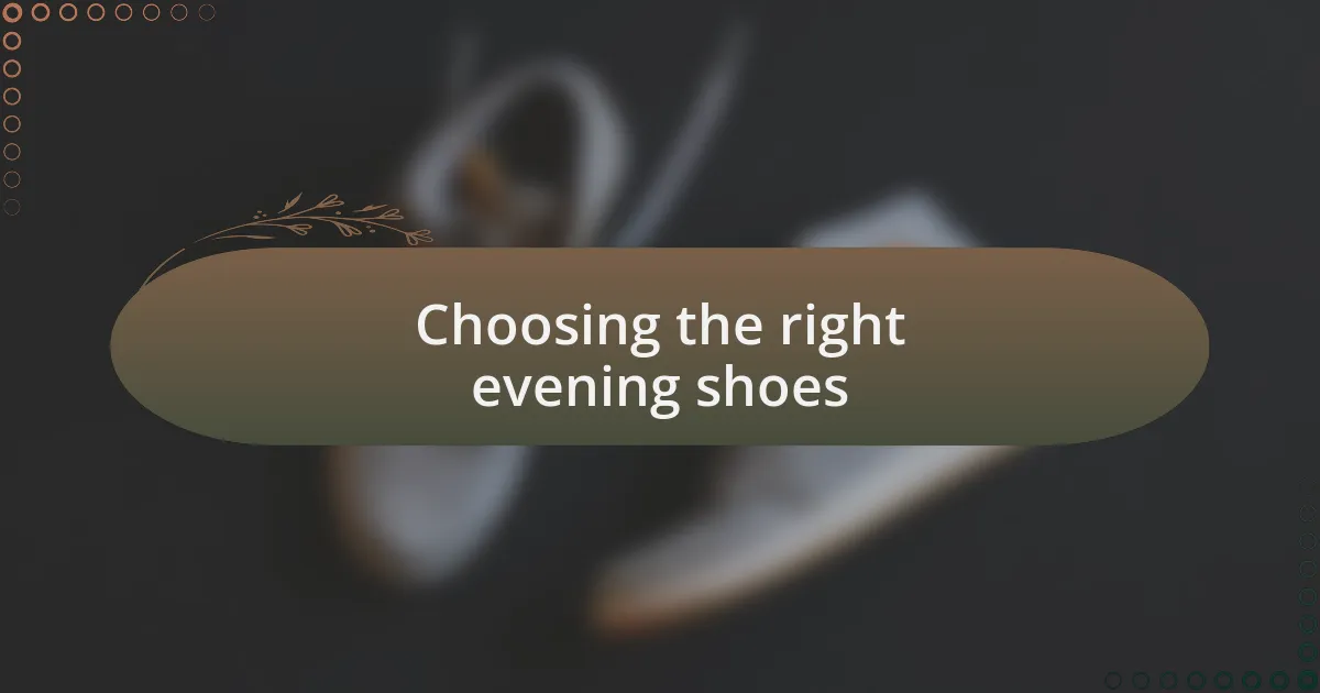 Choosing the right evening shoes