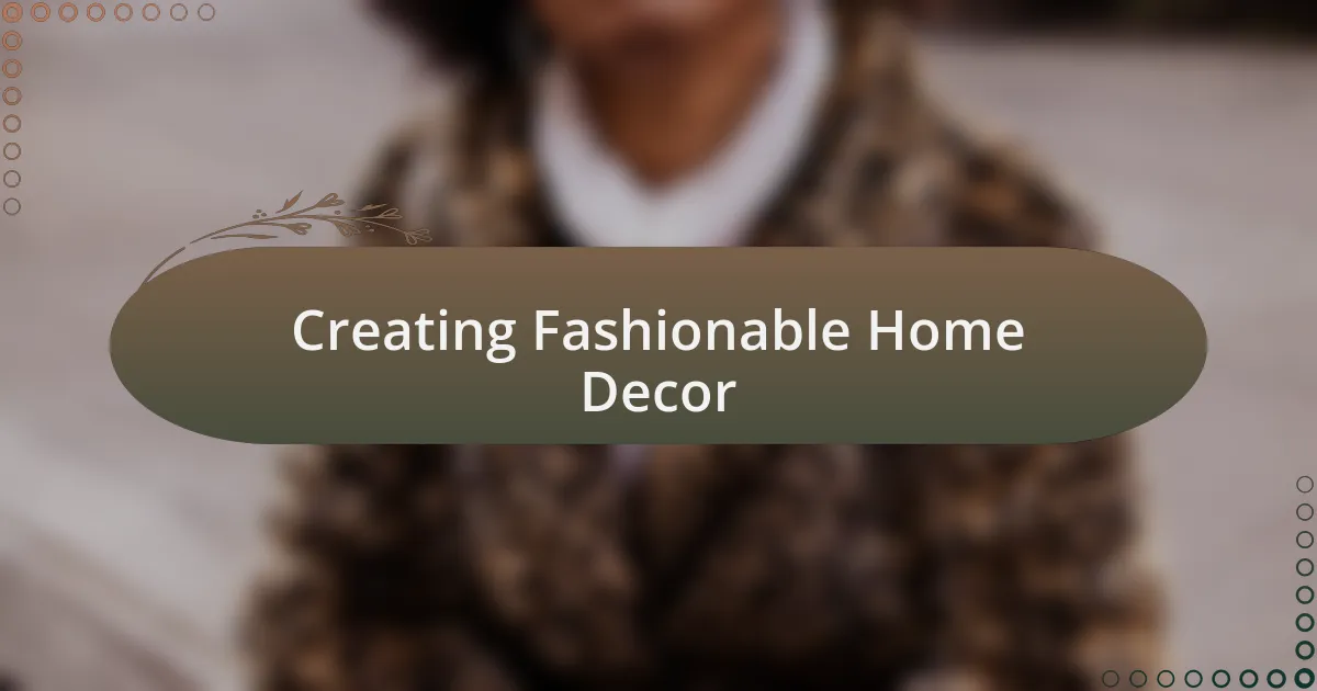 Creating Fashionable Home Decor