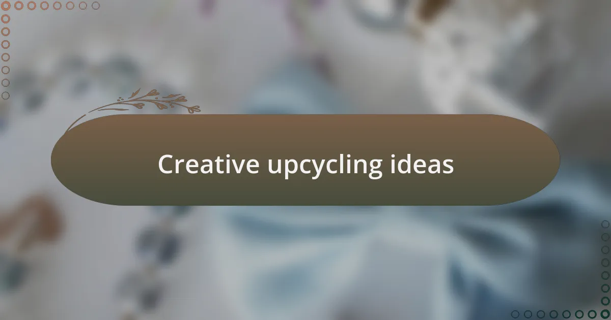 Creative upcycling ideas
