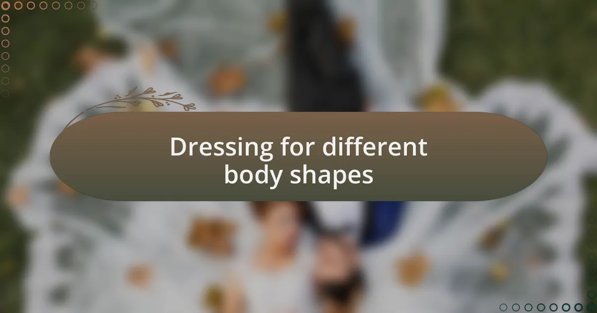 Dressing for different body shapes