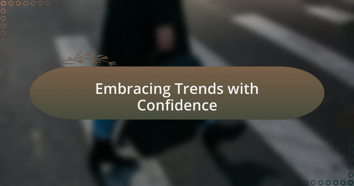 Embracing Trends with Confidence