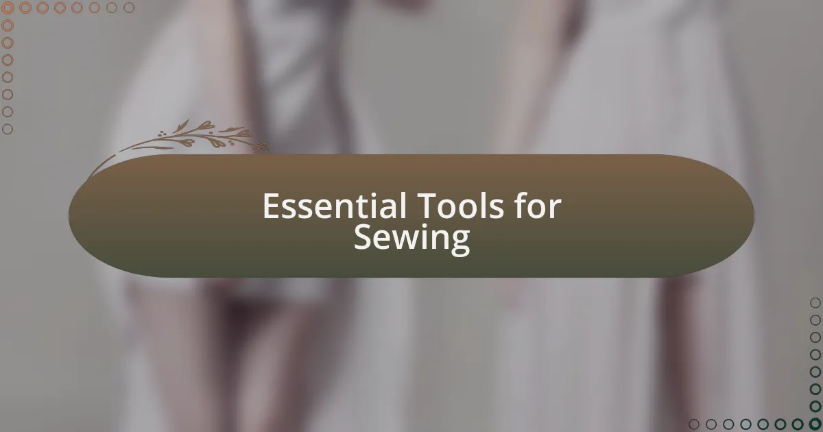 Essential Tools for Sewing