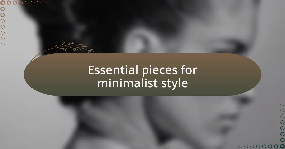 Essential pieces for minimalist style