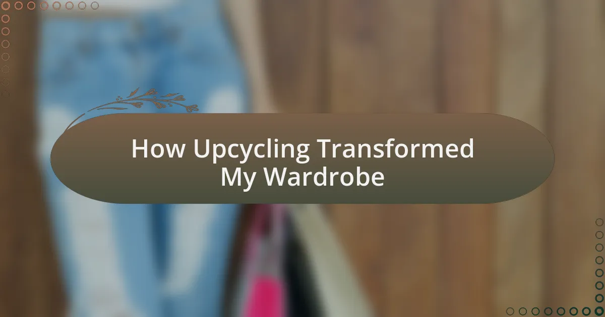 How Upcycling Transformed My Wardrobe