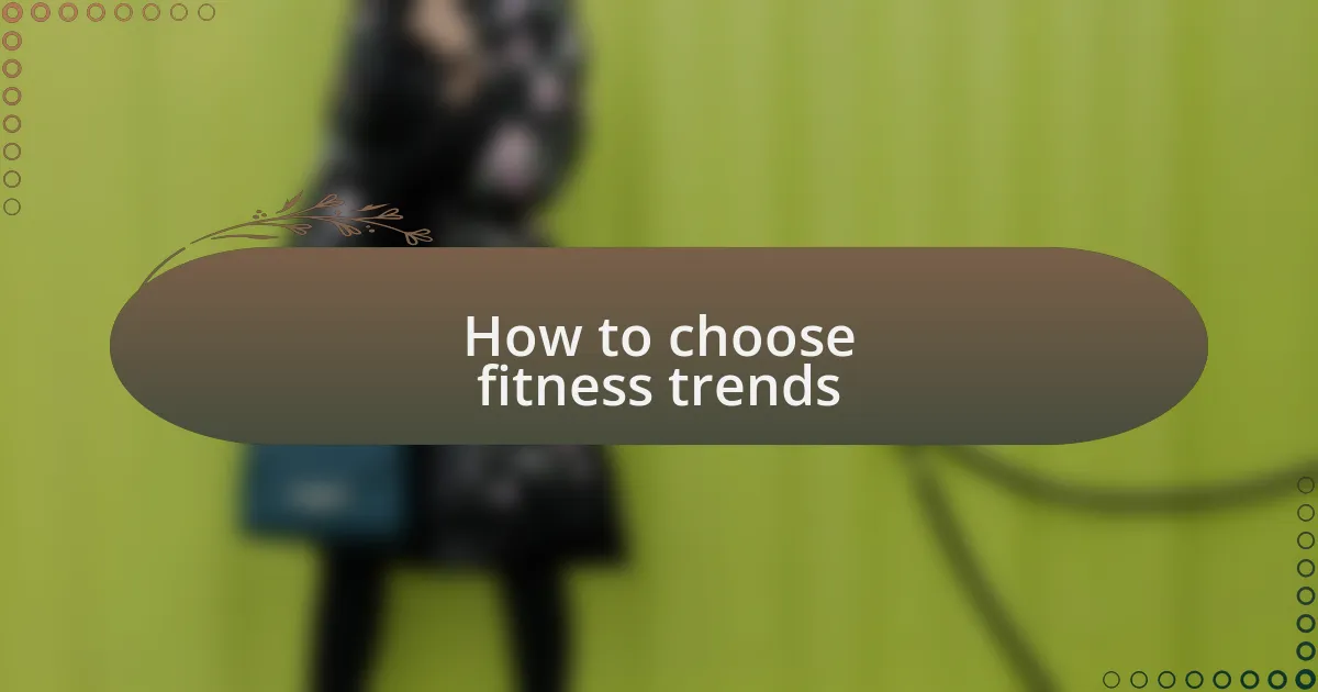 How to choose fitness trends