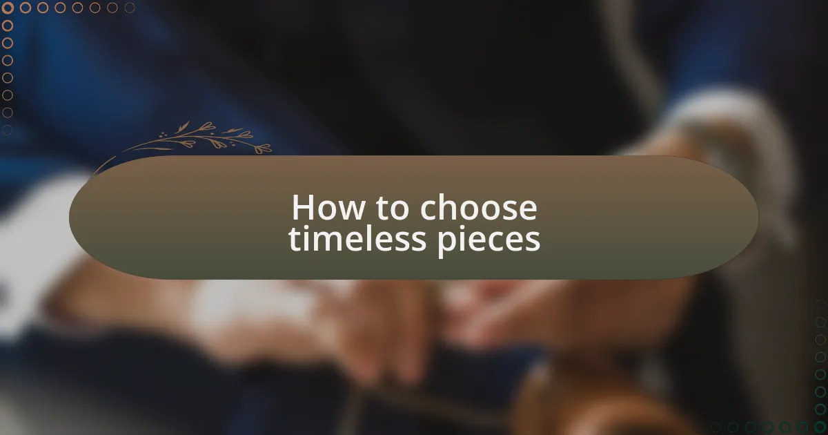 How to choose timeless pieces