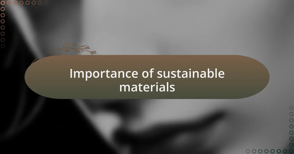 Importance of sustainable materials