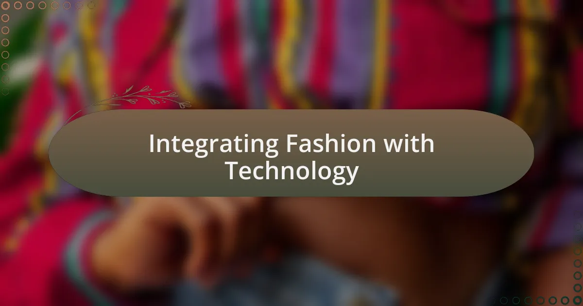 Integrating Fashion with Technology