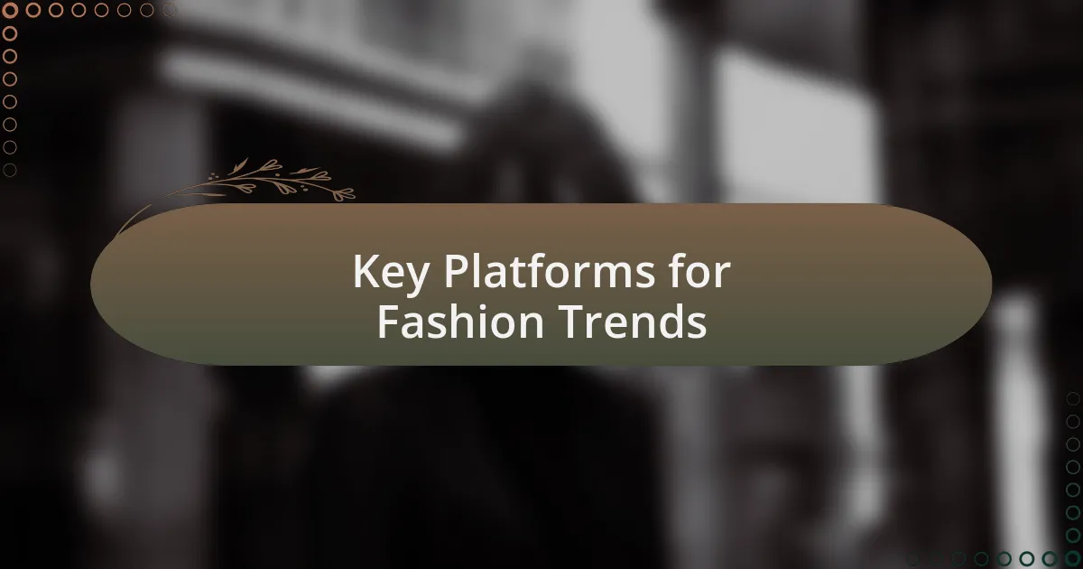 Key Platforms for Fashion Trends