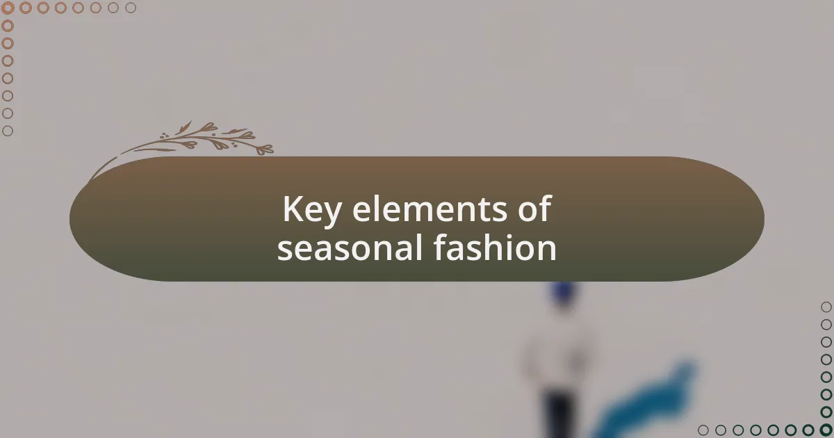 Key elements of seasonal fashion