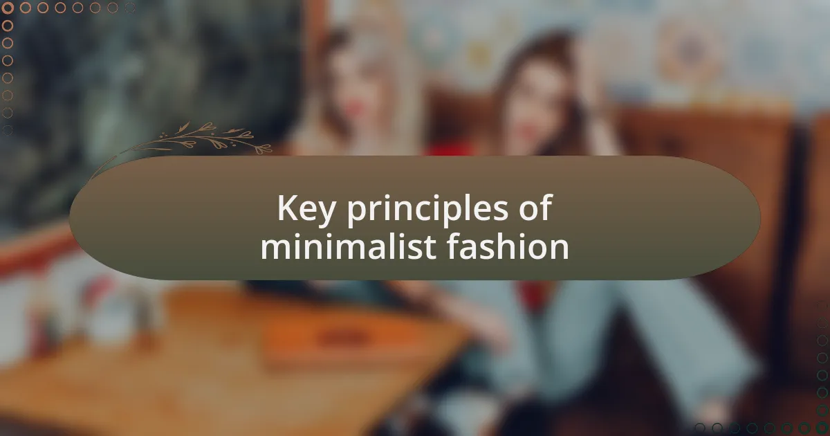Key principles of minimalist fashion