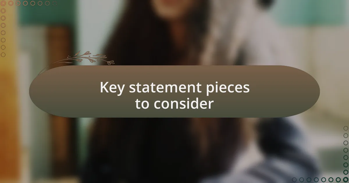 Key statement pieces to consider