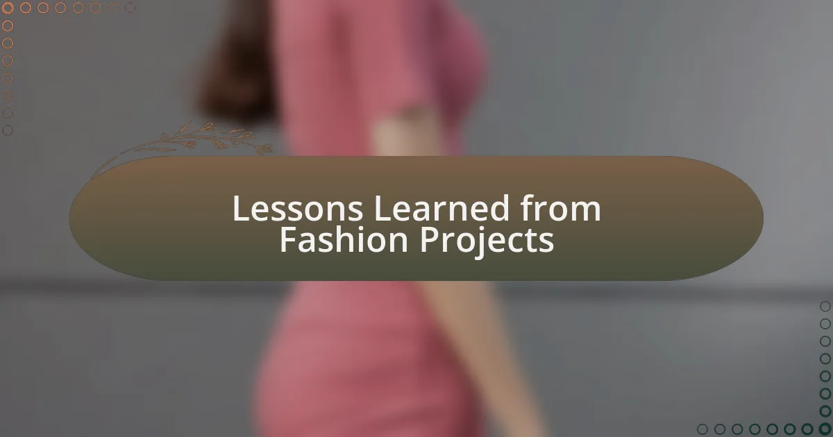 Lessons Learned from Fashion Projects
