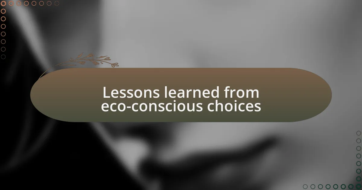 Lessons learned from eco-conscious choices
