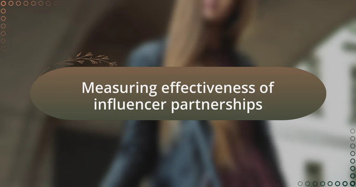 Measuring effectiveness of influencer partnerships