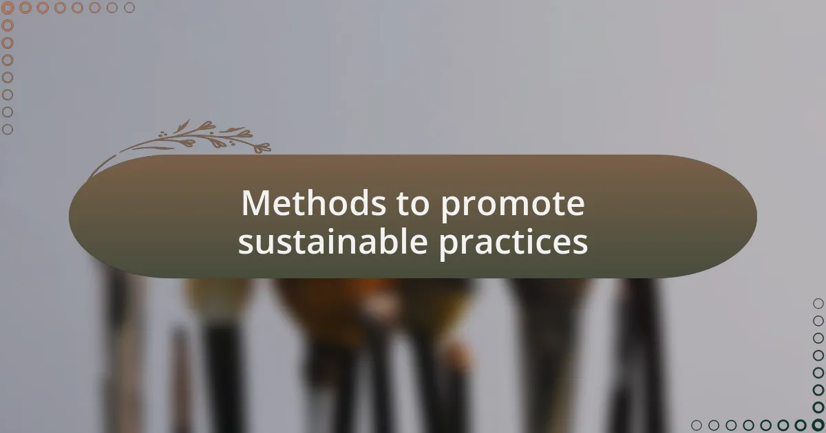 Methods to promote sustainable practices