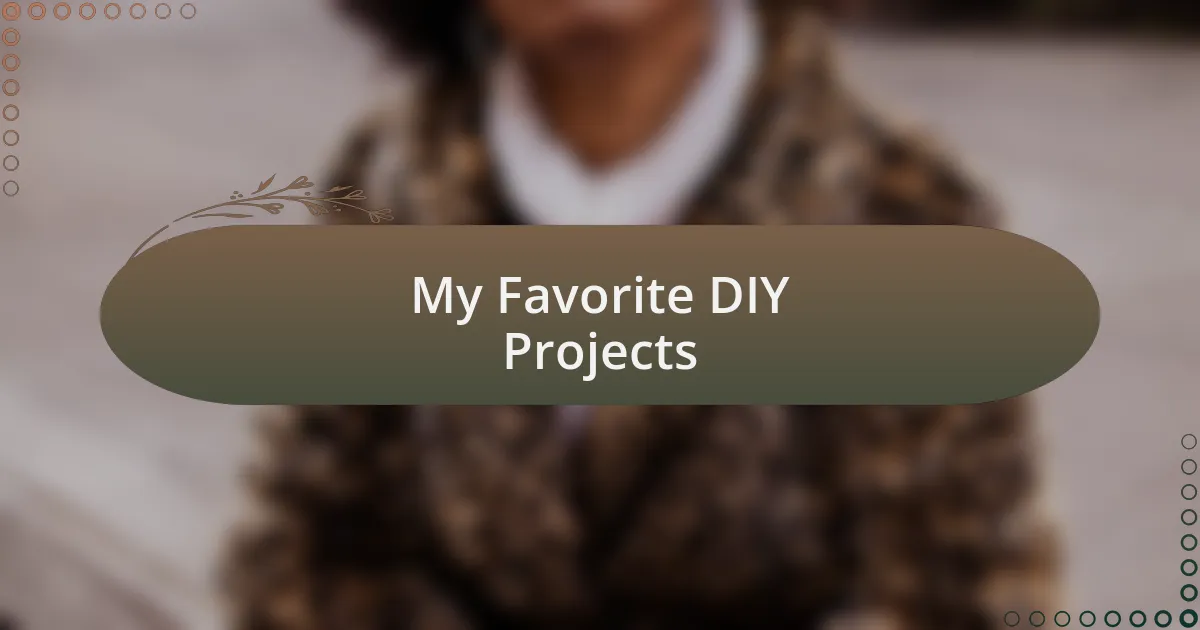 My Favorite DIY Projects