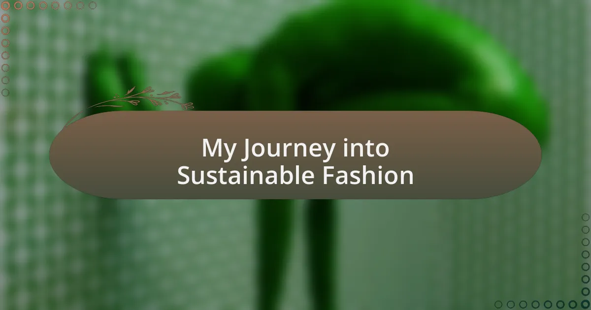 My Journey into Sustainable Fashion