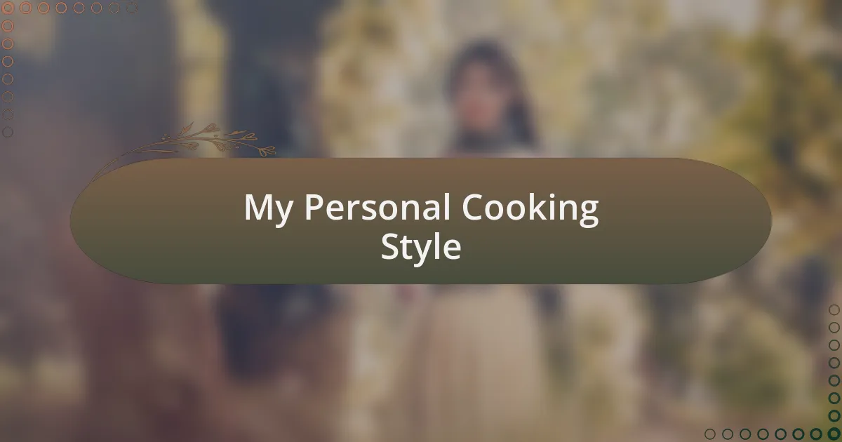 My Personal Cooking Style