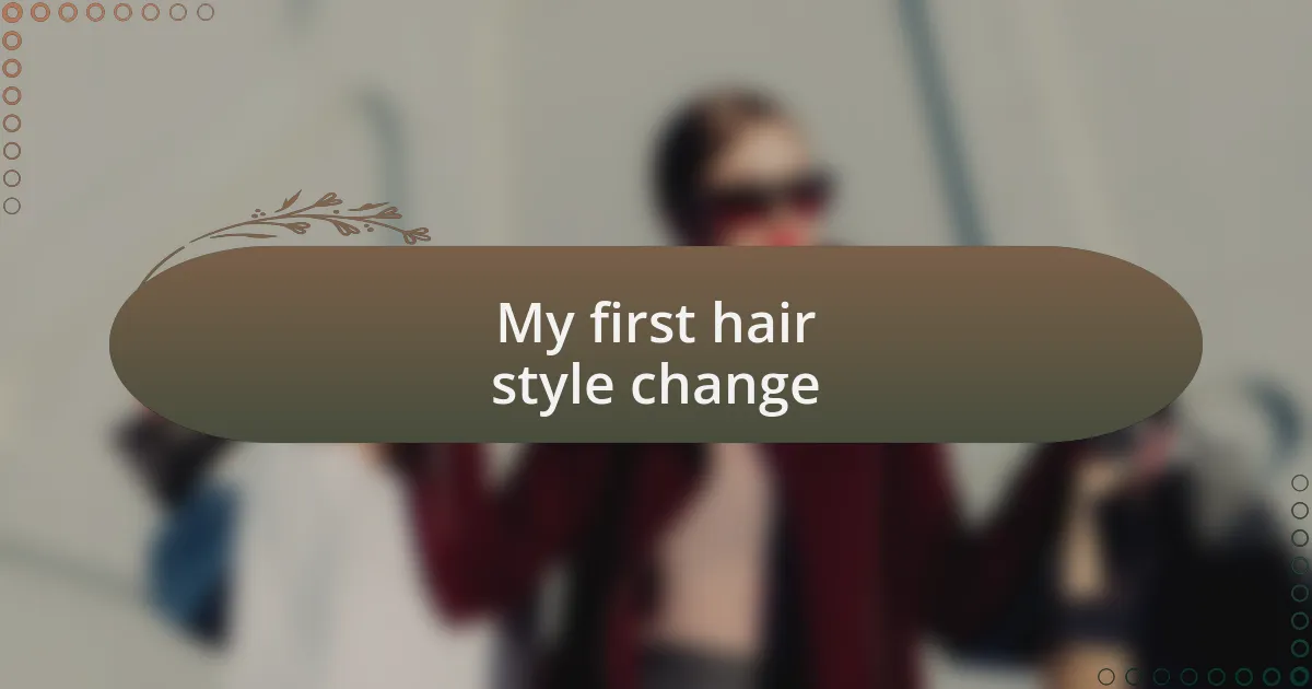 My first hair style change