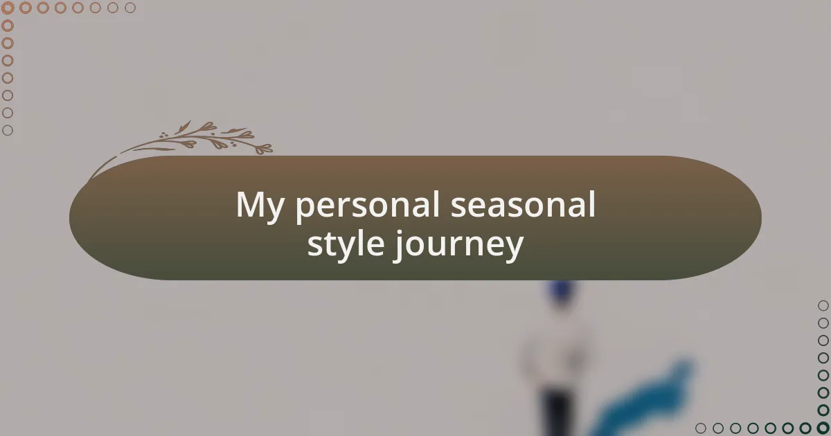 My personal seasonal style journey