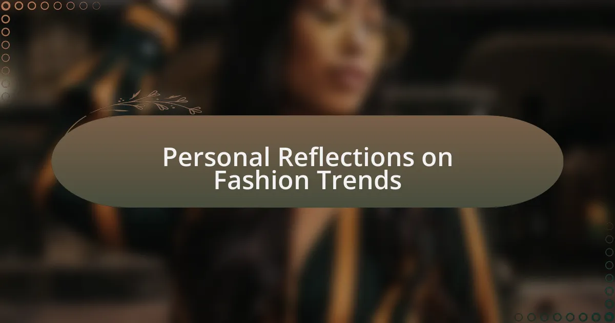 Personal Reflections on Fashion Trends