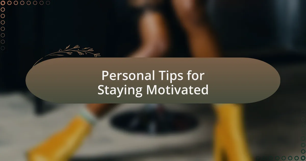 Personal Tips for Staying Motivated
