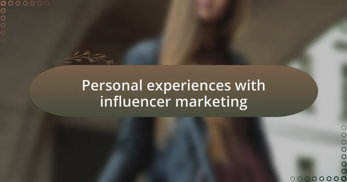 Personal experiences with influencer marketing