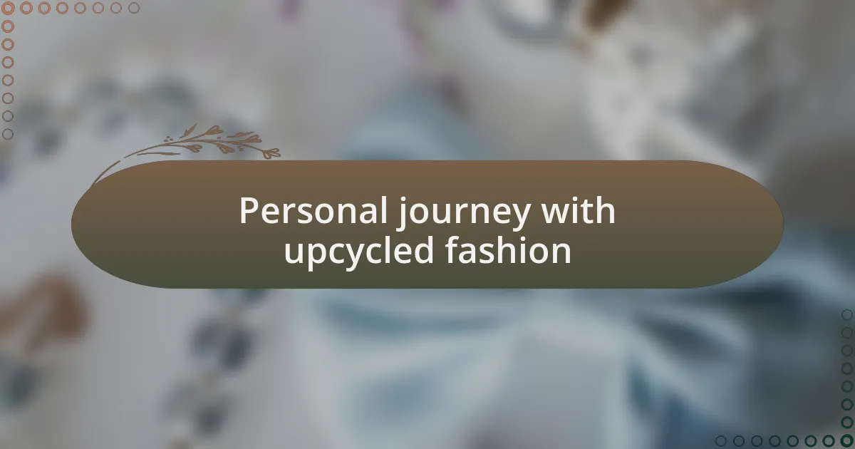 Personal journey with upcycled fashion