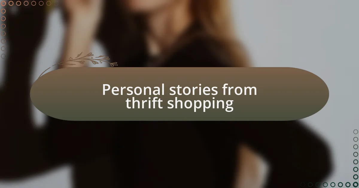 Personal stories from thrift shopping