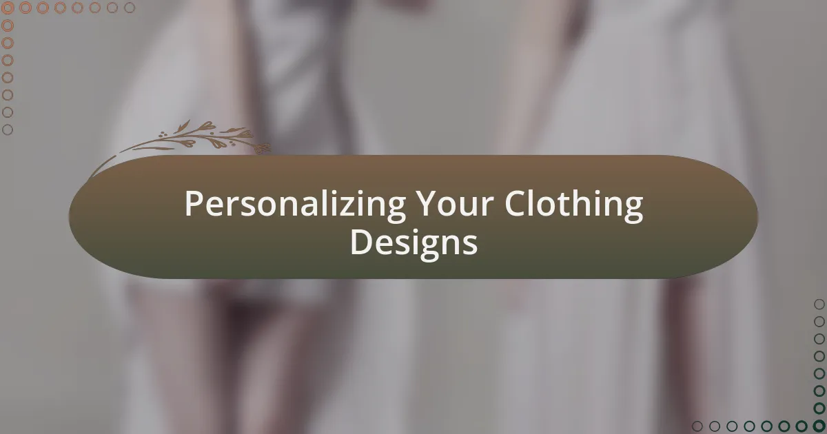 Personalizing Your Clothing Designs