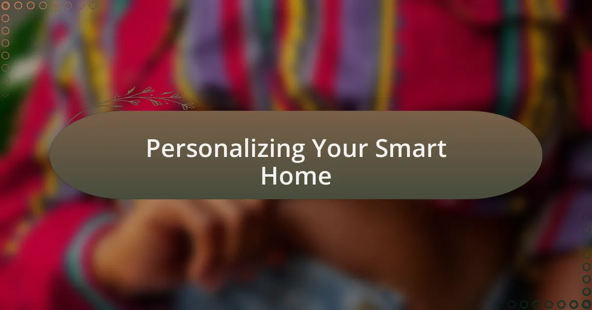 Personalizing Your Smart Home