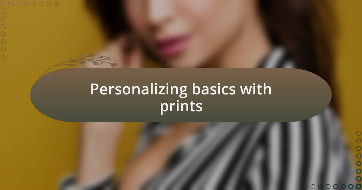 Personalizing basics with prints