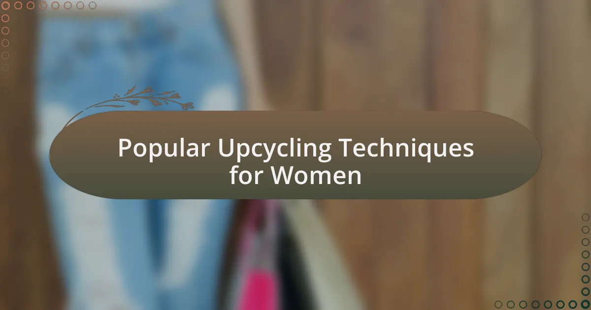 Popular Upcycling Techniques for Women