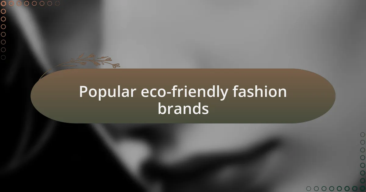 Popular eco-friendly fashion brands