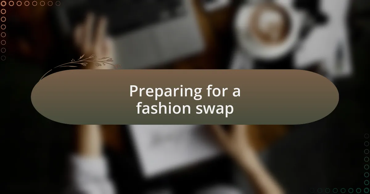 Preparing for a fashion swap