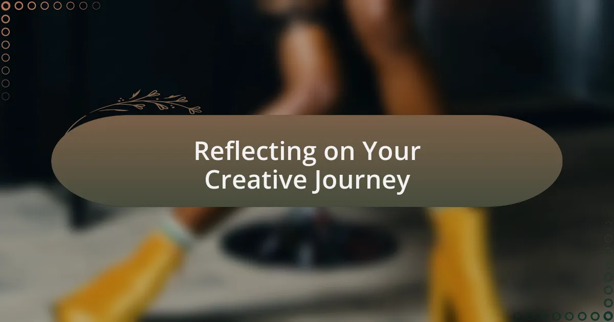 Reflecting on Your Creative Journey