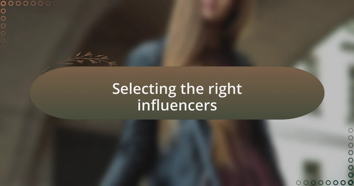 Selecting the right influencers