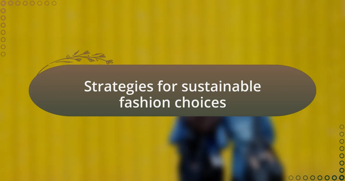 Strategies for sustainable fashion choices