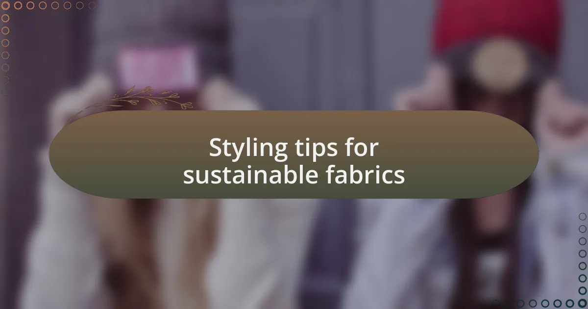 Styling tips for sustainable fabrics