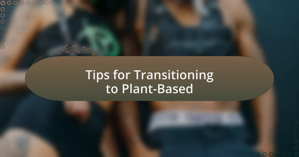 Tips for Transitioning to Plant-Based