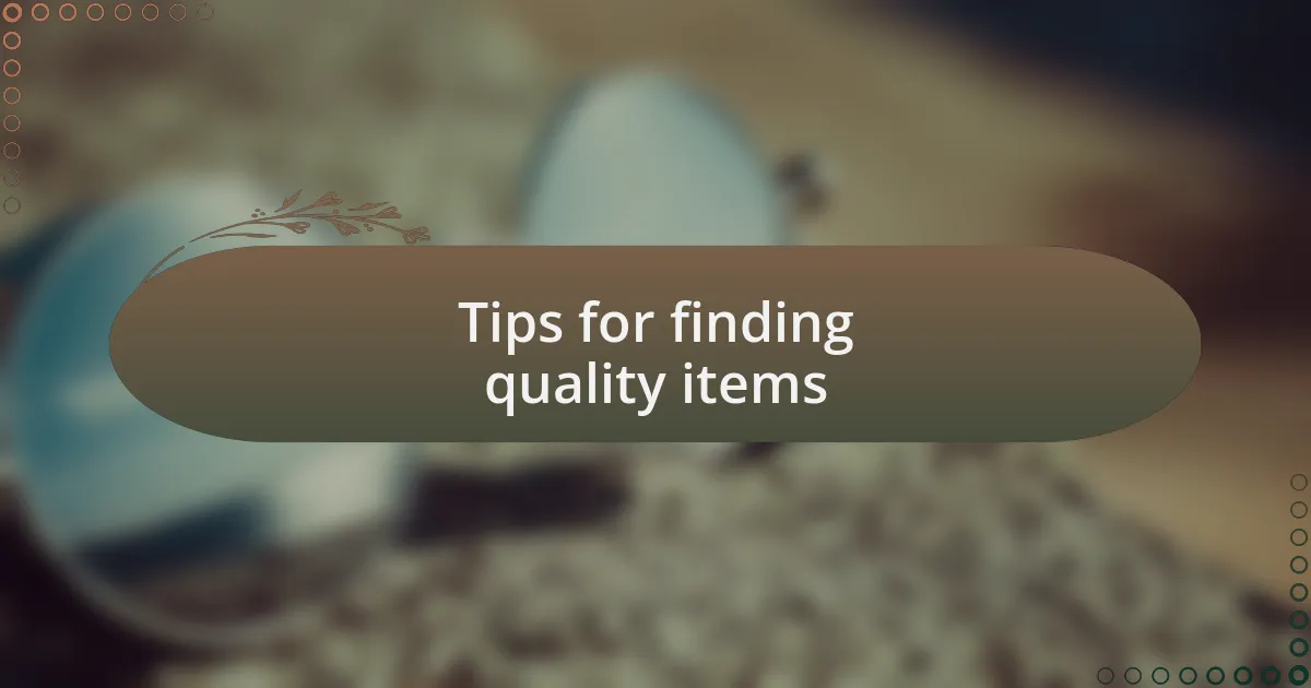 Tips for finding quality items
