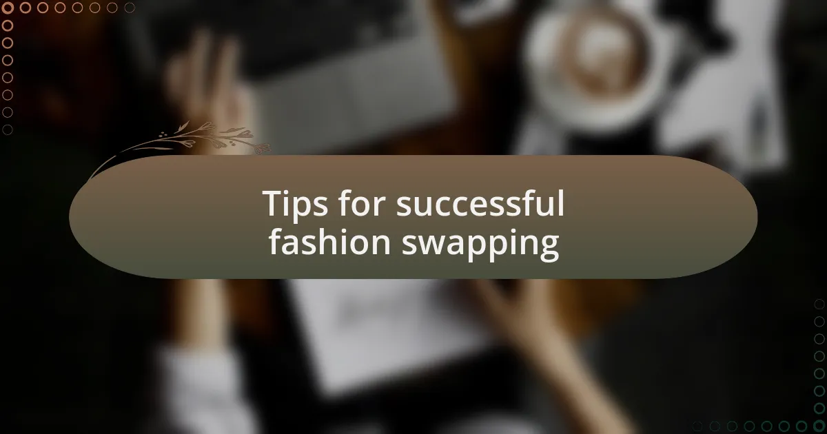 Tips for successful fashion swapping