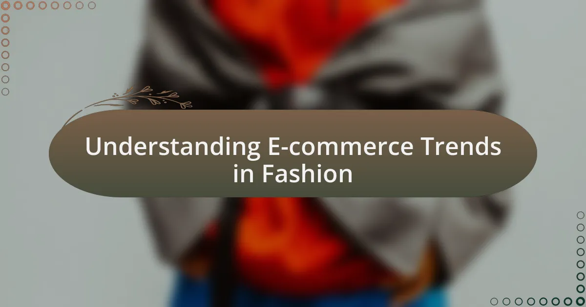 Understanding E-commerce Trends in Fashion