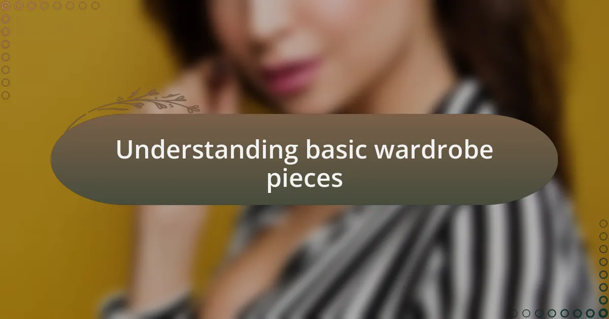 Understanding basic wardrobe pieces